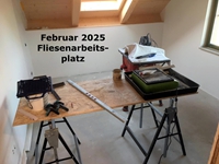 Im Februar 2025: Der Fliesenarbeitsplatz
